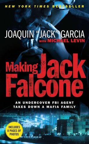 Free ebooks for download in pdf format Making Jack Falcone: An Undercover FBI Agent Takes Down a Mafia Family 9781439149911 MOBI FB2 in English by Joaquin "Jack" Garcia