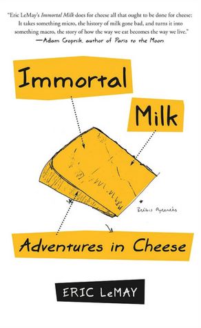 Immortal Milk: Adventures in Cheese
