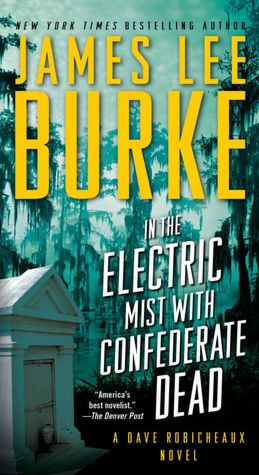 In the Electric Mist with the Confederate Dead (Dave Robicheaux Series #6)