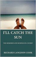 I'll Catch the Sun: The Memoirs and Musings of a Nudist