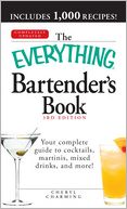 The Everything Bartender's Book: Your complete guide to cocktails, martinis, mixed drinks, and more!