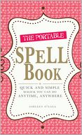 download The Portable Spell Book : Quick and Simple Magick You Can Do Anywhere, Anytime book