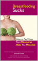 Breastfeeding Sucks: What to Do when Your Mammaries Make You Miserable