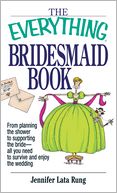 download Everything Bridesmaid : From Planning the Shower to Supporting the Bride, All You Need to Survive and Enjoy the Wedding book