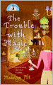 The Trouble with Magic (Bewitching Series #1)