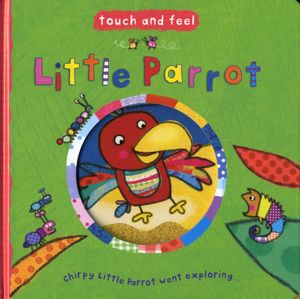 Little Parrot (Touch and Feel)