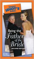 The Pocket Idiot's Guide to Being the Father of the Bride, 2nd Edition