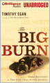 The Big Burn: Teddy Roosevelt and the Fire That Saved America