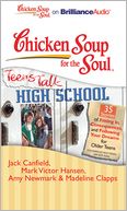 Chicken Soup for the Soul: Teens Talk High School - 35 Stories of Fitting In, Consequences and Following Your Dreams for Older Teens