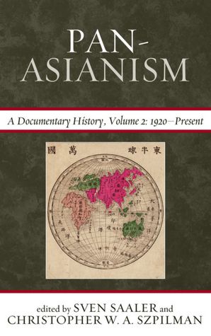 Pan Asianism: A Documentary History, Volume 2, 1920DPresent