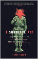 A Shameful Act: The Armenian Genocide and the Question of Turkish Responsibility