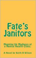 Fate's Janitors: Mopping up Madness at a Mental Health Clinic