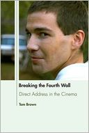 Breaking the Fourth Wall: Direct Address in the Cinema