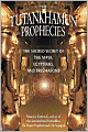 Tutankhamun Prophecies: The Scared Secret of the Maya, Egyptians, and Freemasons