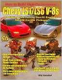 How to Build High-Performance Chevy LS1/LS6 V-8s: Modifying and Tuning Gen III Engines for GM Cars and Pickups