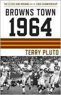 When All the World was Browns Town: Cleveland's Browns and the 1964 Championship