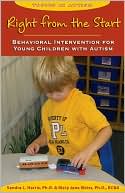 Right from the Start: Behavioral Intervention for Young Children with Autism: A Guide for Parents and Professionals