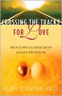 Crossing the Tracks for Love: What to Do When You and Your Partner Grew up in Different Worlds