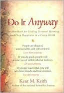 Do It Anyway: The Handbook for Personal Meaning and Deep Happiness in a Crazy World
