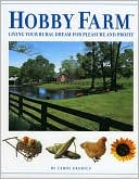 Hobby Farm: Living Your Rural Dream for Pleasure and Profit