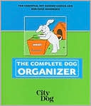 The Complete Dog Organizer (City Dog Series)