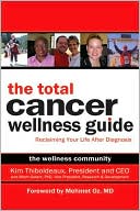 Total Cancer Wellness Guide: Reclaiming Your Life After Diagnosis