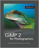 GIMP2 for Photographers: Image Editing with Open Source Software