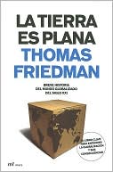 La tierra es plana: breve historia del mundo globalizado del siglo XXI (The World Is Flat: A Brief History of the Twenty-first Century)