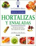Hortalizas Y Ensaladas: Tecnicas Y Recetas de la Escuela de Cocina Mas Famosa Del Mundo