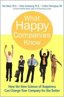 What Happy Companies Know: How the New Science of Happiness Can Change Your Company for the Better