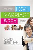 What the Bible Says about Love Marriage and Sex: The Song of Solomon
