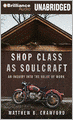 Shop Class as Soulcraft: An Inquiry into the Value of Work