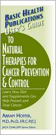 User's Guide to Natural Therapies for Cancer Prevention and Control: Learn How Diet and Supplements Can Help Prevent and Treat Cancer. (Large Print 16pt)