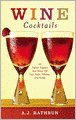 Wine Cocktails: 50 Stylish Sippers That Show Off Your Reds, Whites, and Roses