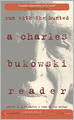 Run With the Hunted: A Charles Bukowski Reader