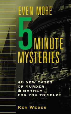 Even More Five-Minute Mysteries: 40 new Cases of Murder and Mayhem for you to Solve