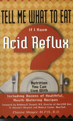 Tell Me What to Eat if I Have Acid Reflux: Nutrition You Can Live With