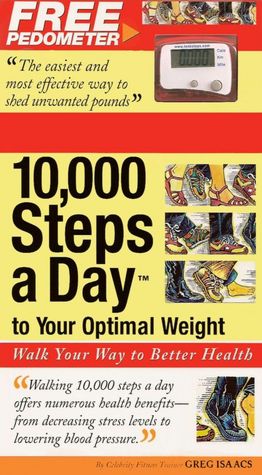 10,000 Steps a Day to Your Optimal Weight: Walk Your Way to Better Health