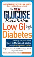 The New Glucose Revolution Low GI Guide to Diabetes: The Only Authoritative Guide to Managing Diabetes Using the Glycemic Index