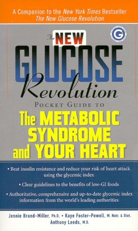 The New Glucose Revolution Pocket Guide to the Metabolic Syndrome and Your Heart