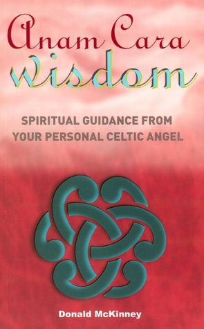 Anam Cara Wisdom: Spiritual Guidance from Your Personal Celtic Angel