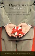 Quintessential Gentleman:An Ironic, Sometimes Irreverent Guide to 21st Century Manners