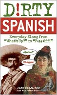 Dirty Spanish: Everyday Slang from 