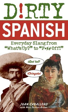 Dirty Spanish: Everyday Slang from 