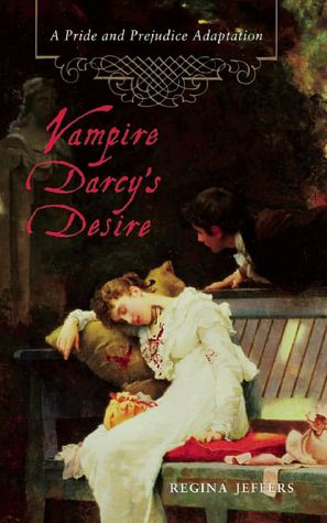 Vampire Darcy's Desire: A Pride and Prejudice Adaptation