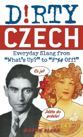 Download book isbn number Dirty Czech: Everyday Slang from 