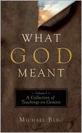 What God Meant: A Collection of Teachings on Genesis (What God Meant Series)