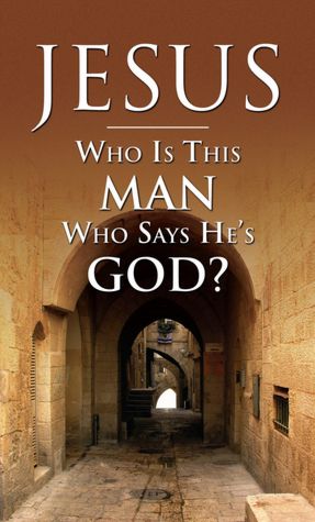 Jesus: Who Is This Man Who Says He's God?