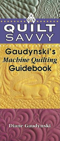 Quilt Savvy: Gaudynski's Machine Quilting Guidebook