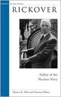Rickover: Father of the Nuclear Navy